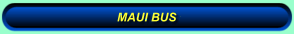 MAUI BUS 