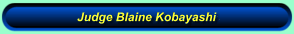 Judge Blaine Kobayashi
